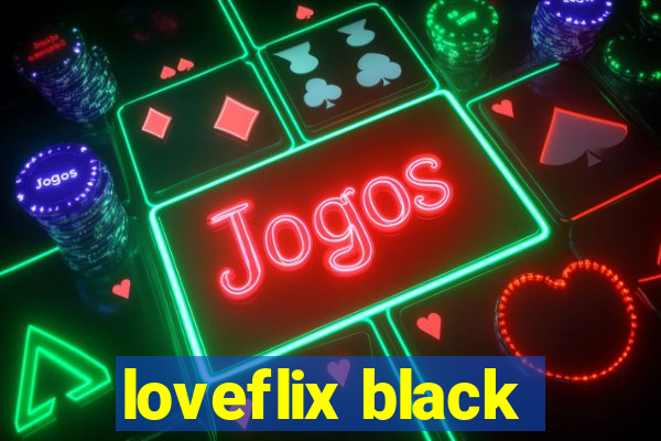 loveflix black